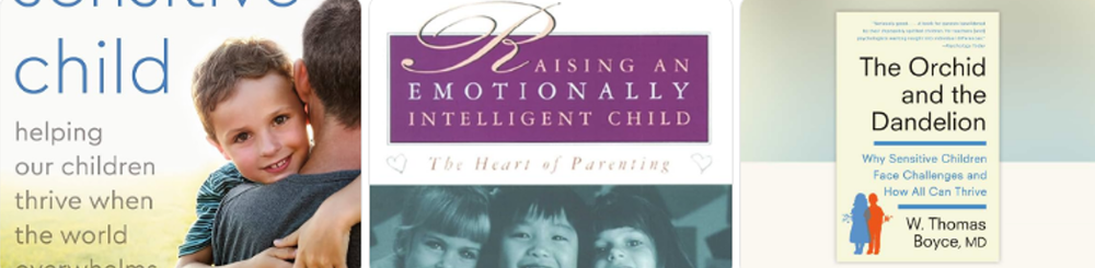 Book covers: The Highly Sensitive Child, Raising an Emotionally Intelligent Child, The Orchid and the Dandelion
